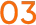 03